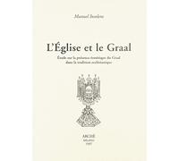 L’Église et le Graal. Étude sur la présence ésotérique du Graal dans la tradition ecclésiastique