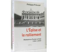 L' Eglise et le ralliement: histoire d' une crise 1892-2000