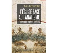 L´Eglise face au fanatisme : l´exemple des premiers chrétiens