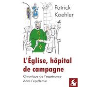 L’Eglise, hôpital de campagne: Chronique de l'espérance dans l'épidémie