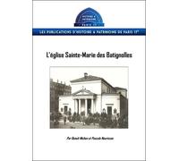 L’église Sainte-Marie des Batignolles - Benoît Michon - Histoire Et Patrim.de Paris 17eme - broché - Monographie