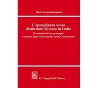 L' Eguaglianza Senza Distinzioni Di Sesso In Italia. Evoluzioni Di Un Principio A Settant'anni Dalla Nascita Della Costituzione