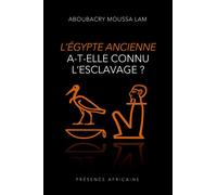 L’égypte ancienne a-t-elle connu l'esclavage ? - Aboubacry Moussa Lam - Presence Africaine - broché - Essai