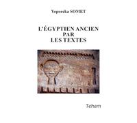L’Égyptien ancien par les textes