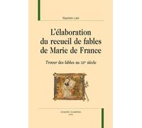 L?Élaboration Du Recueil De Fables De Marie De France - Trover Des Fables Au Xiie Siècle