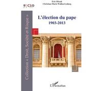 L’élection du pape 1903-2013 Eric Olszak (Auteur), Christian-Marie Wallon-Leducq (Auteur)