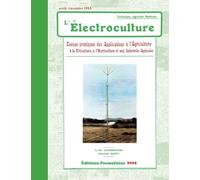 L’ÉLECTROCULTURE, technique agricole moderne (1913): Revues pratiques des applications à l'agriculture, à la viticulture, à l'horticulture et aux industries agricoles