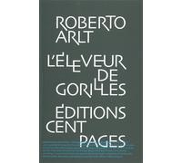 L' Éleveur de gorilles - Roberto Arlt - Cent Pages - broché - Roman