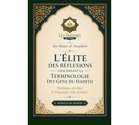 L’Élite des Réflexions concernant la Terminologie des Gens du Hadith: Nukhbatu al-Fikar fī Muṣṭalaḥi Ahli al-Athar