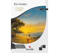 L’élixir corse - Éric Giudici - Spinelle Eds - broché - Poésie