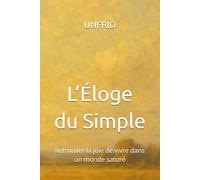 L’Éloge du Simple: Retrouver la joie de vivre dans un monde saturé