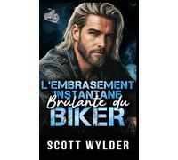 L’Embrasement Instantané Brûlant du Biker: Une romance biker amour instantané coincés ensemble