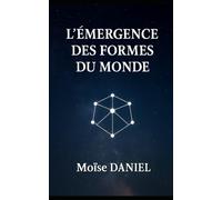 L’émergence des formes du monde