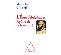 Mustapha Chérif – L'émir Abdelkader, Apôtre de la fraternité – Odile Jacob – Broché