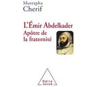 L' emir abdelkader apotre de la fraternite Mustapha Chérif (Auteur)