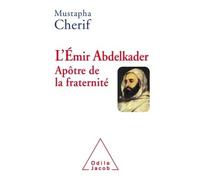 L' emir abdelkader apotre de la fraternite - Mustapha Chérif - Odile Jacob - broché - Biographie