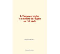 L’Empereur Julien et l’histoire de l’Église au IVè siècle