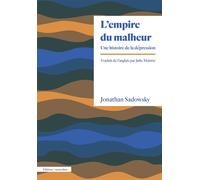 L' Empire du malheur Une histoire de la dépression - Jonathan Sadowsky - Amsterdam Eds - broché - Essai