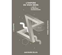 L’empire du non-sens: L’art et la société technicienne