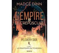 L’ Empire et le crépuscule: Pelshery Dior, livre 1:le printemps du Tcheddo