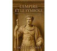 L’Empire et le Symbole: Théodose Ier et l’Édit de Thessalonique (380)