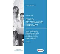 L EMPLOI DES TRAVAILLEURS HANDICAPES: STATUT ET DEMARCHES. OBLIGATIONS D'EMPLOI. CONTRAT DE TRAVAIL. PRESTATIONS SOCIA
