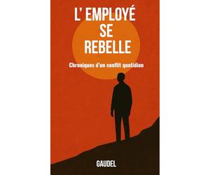 L’ Employé se Rebelle: Chroniques d’un conflit quotidien