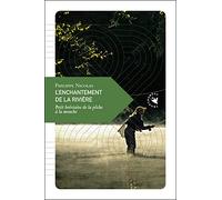 L’Enchantement de la rivière, Petit bréviaire de la pêche à la mouche