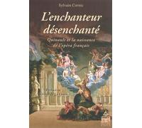 L enchanteur desenchante Quinault et la naissance de l'opéra français - Alain Cornic - Sorbonne Universite Presses - broché - Etude