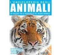 L' Enciclopedia Degli Animali. Un Viaggio Tra Le Meraviglie Del Regno Animale