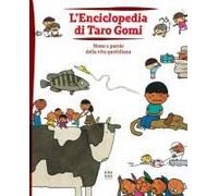 L' Enciclopedia Di Taro Gomi. Nomi E Parole Della Vita Quotidiana