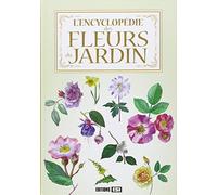 L encyclopédie des fleurs du jardin