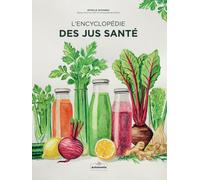 L’encyclopédie des jus santé: L’encyclopédie des jus santé
