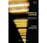 L’énergie de l’histoire Comprendre l’innovation avec Christophe Bouneau - Yves Bouvier - Presses Universitaires Bordeaux - broché - Etude