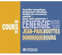 L’énergie, histoire et enjeux Transition énergétique, dérèglement climatique, finitude des ressources, sobriété… quels choix indus - Dominique Bourg - Frémeaux & Associés - Texte lu (CD) - Textes lus