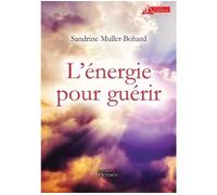 L énergie pour guérir - Sandrine Muller - Persee - broché - Essai