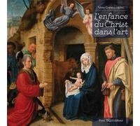 L’enfance du Christ dans l’art Nouvelle édition - Marie-Gabrielle Leblanc - Tequi - broché - Beau livre