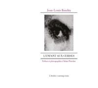 L' Enfant aux cerises Impressions et Figures - Jean-Louis Baudry - L'atelier Contemporain - broché - Monographie