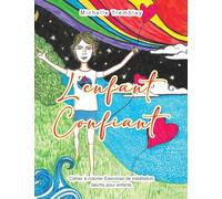 L’enfant Confiant: Cahier à Colorier Exercices de Méditation Décrits pour Enfants