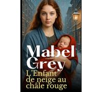 L’Enfant de neige au châle rouge: Un roman historique d’hiver bouleversant sur l’amour, la perte et le courage de recommencer