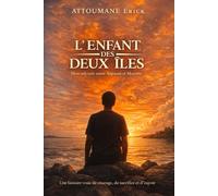 L’Enfant des Deux Îles: Mon Odyssée entre Anjouan et Mayotte : Récit d’un parcours inspirant, de l’enfance aux Comores à la quête d’éducation en France.