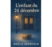 L’ENFANT DU 24 DÉCEMBRE: un roman doux, bouleversant et profondément humain sur les liens brisés, les silences trop longs, et la possibilité d’un pardon.