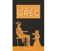 L’Enfant grec au temps de Périclès - Danielle Jouanna - Belles Lettres - broché - Essai