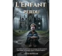 L’Enfant perdu: « Un thriller captivant où chaque secret devient une ombre, et chaque vérité, un piège mortel. »