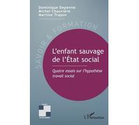 L’enfant sauvage de l’État social: Quatre essais sur l’hypothèse travail social