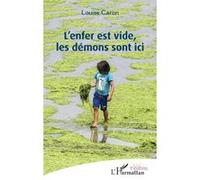 L’enfer est vide, les démons sont ici - Louise Caron - L'harmattan - broché - Théâtre