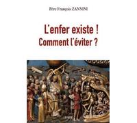 L’enfer existe ! comment l’éviter ? Comment l'eviter ? - Père François Zannini - Dmm Dominique Martin Morin - broché - Essai