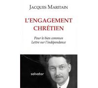 L’engagement chrétien pour le bien commun Lettre sur l´indépendance - Jacques Maritain - Salvator - broché - Essai