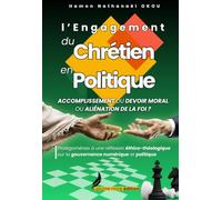 L’ENGAGEMENT DU CHRETIEN EN POLITIQUE: ACCOMPLISSEMENT DU DEVOIR MORAL OU ALIÉNATION DE LA FOI ?