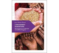 L’engagement humanitaire: Petit diagnostic sur l’altruisme en situation d’urgence